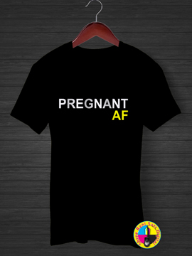 Pregnant Af T-shirt.
